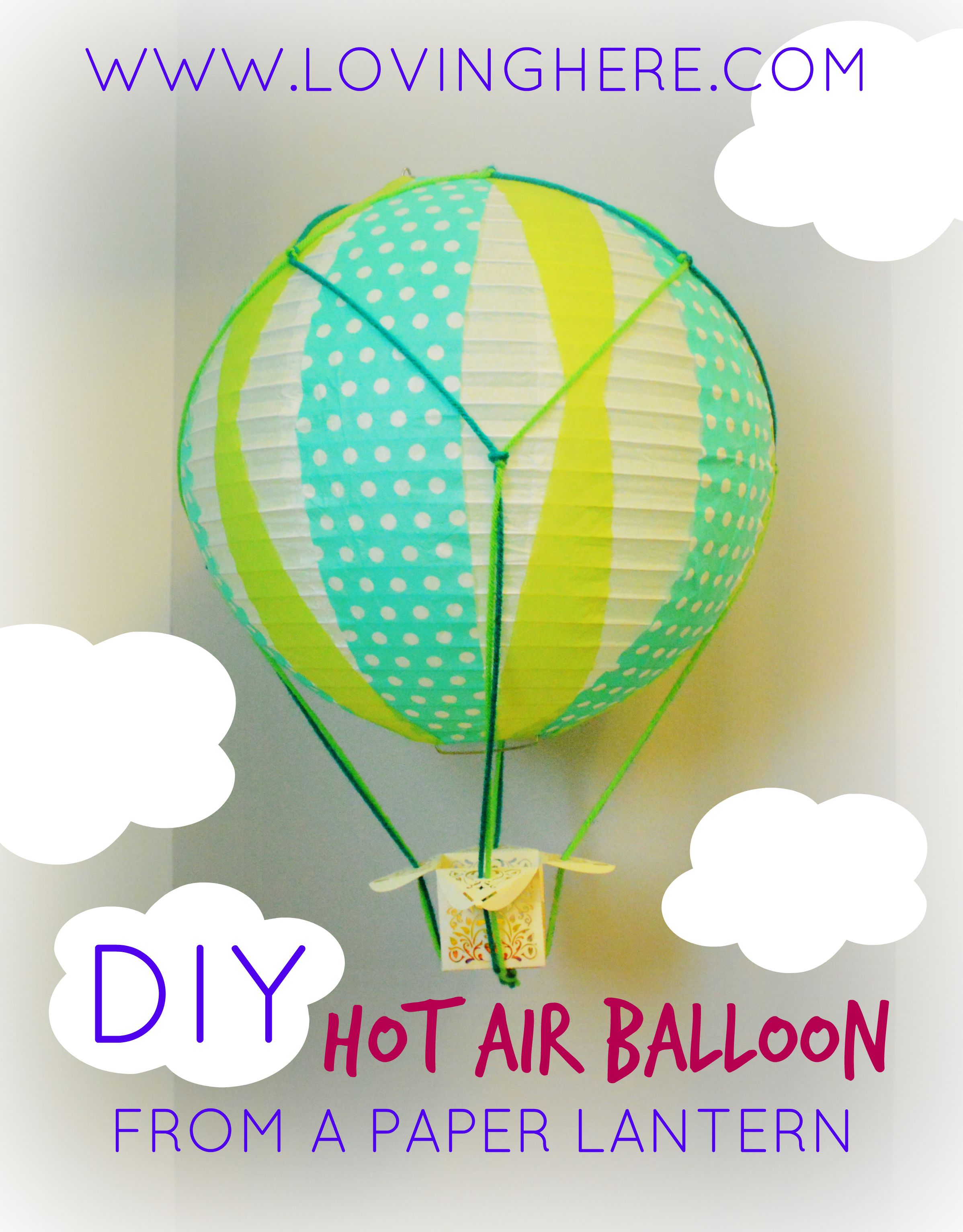 DIY Miniature Hot Air Balloons - Loving Here